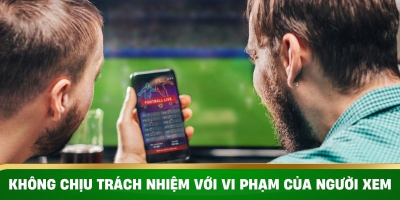 Sân chơi không chịu trách nhiệm với vi phạm của người xem