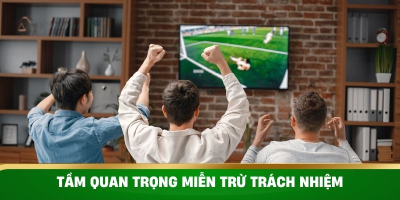 Tầm quan trọng của miễn trừ trách nhiệm CakhiaTV