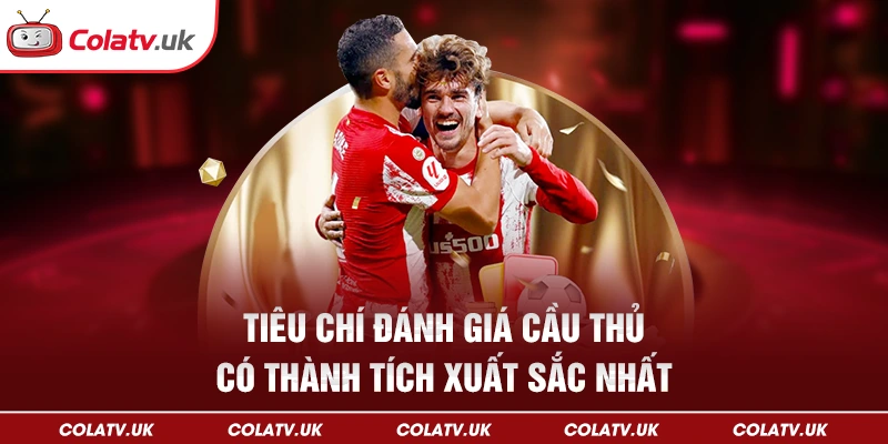 Tiêu chí đánh giá cầu thủ có thành tích xuất sắc nhất